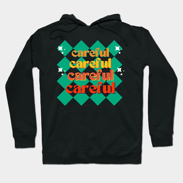 Careful Hoodie by Rev Store